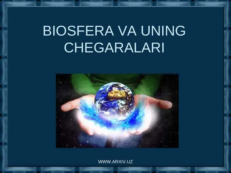 BIOSFERA VA UNING CHEGARALARI 1