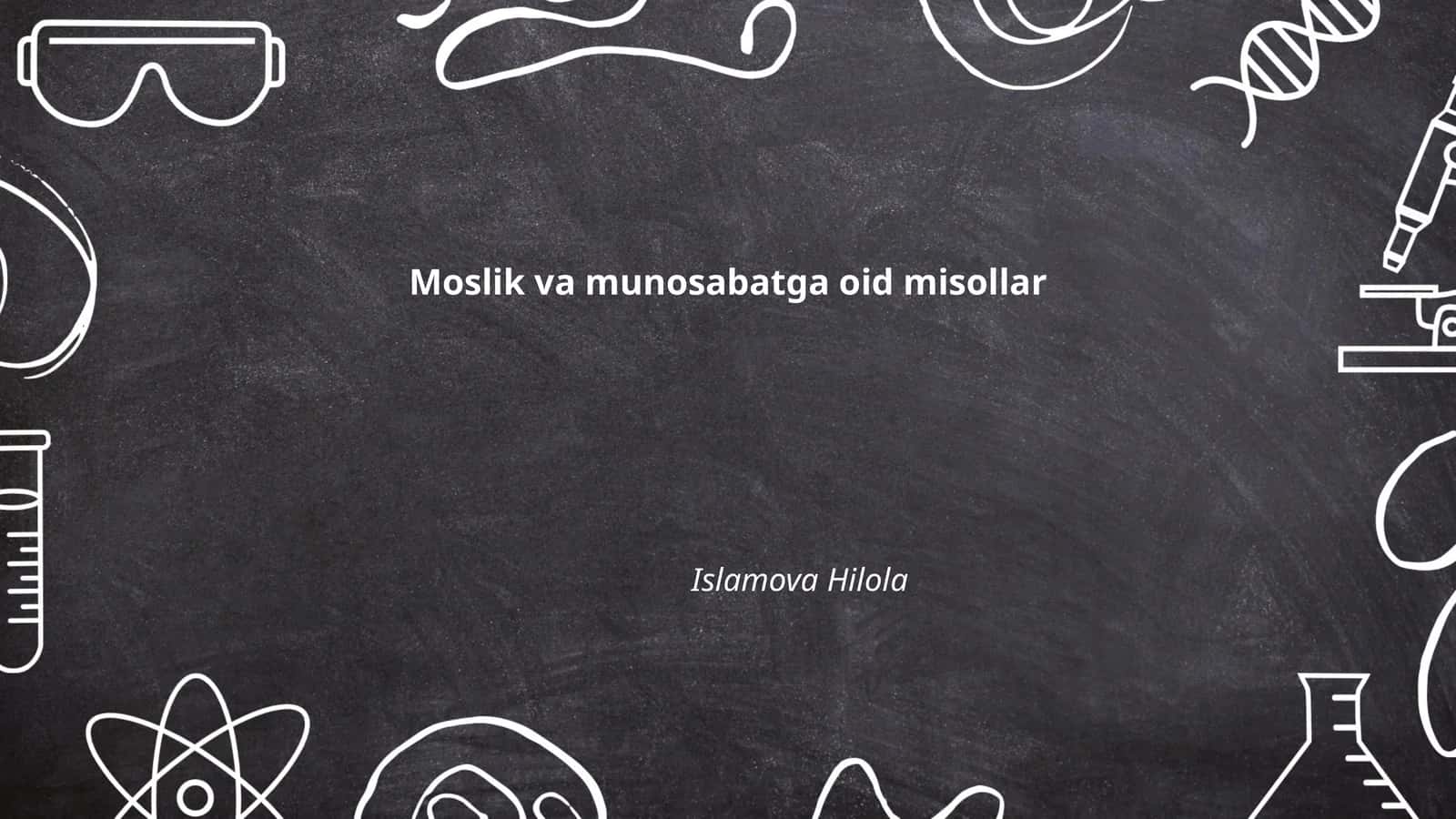 Moslik va munosabatga oid misollar 1