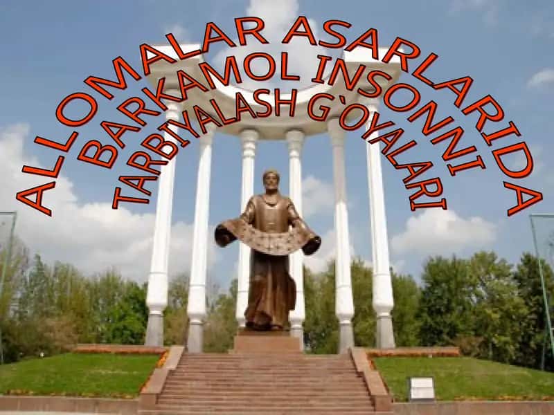 Allomalar asarlarida Barkamol Insonni Tarbiyalash G`oyalari 1