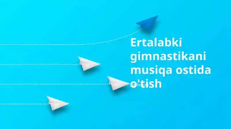 Ertalabki gimnastikani musiqa ostida o'tish