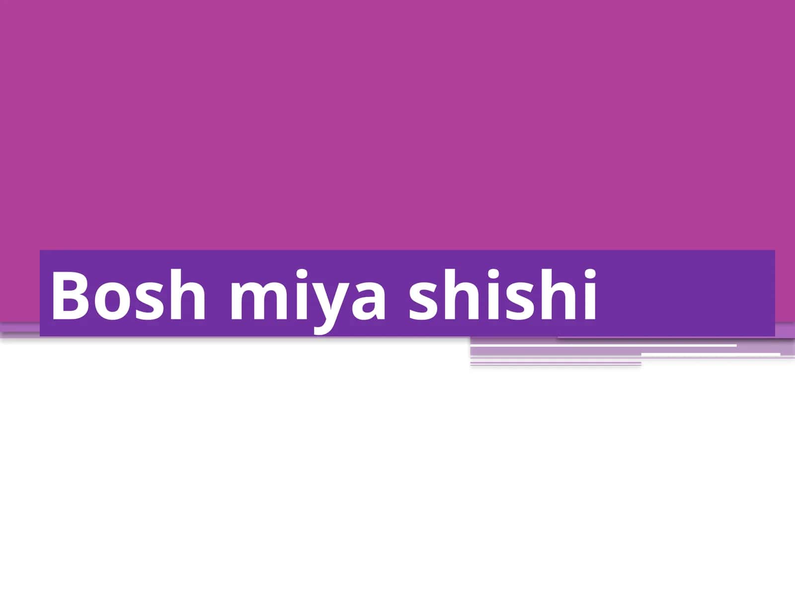 Bosh miya shishi 1