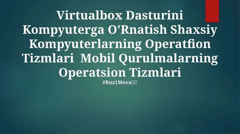 Virtualbox Dasturini Kompyuterga O'rnatish 1