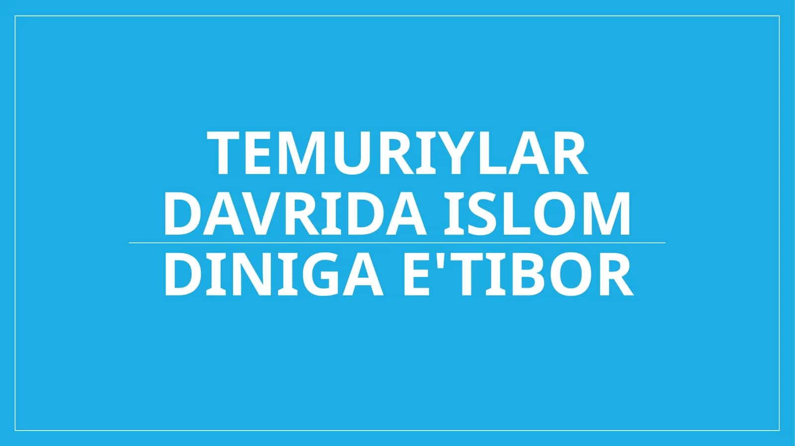 Temuriylar davrida Islom diniga e'tibor 1
