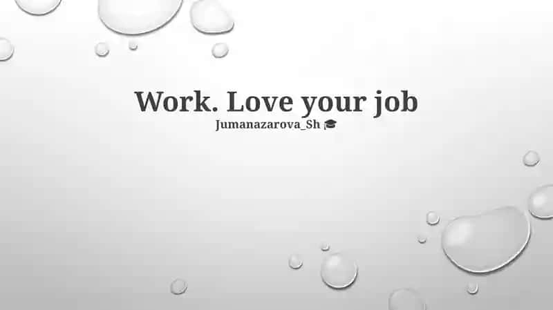 Work. Love your job