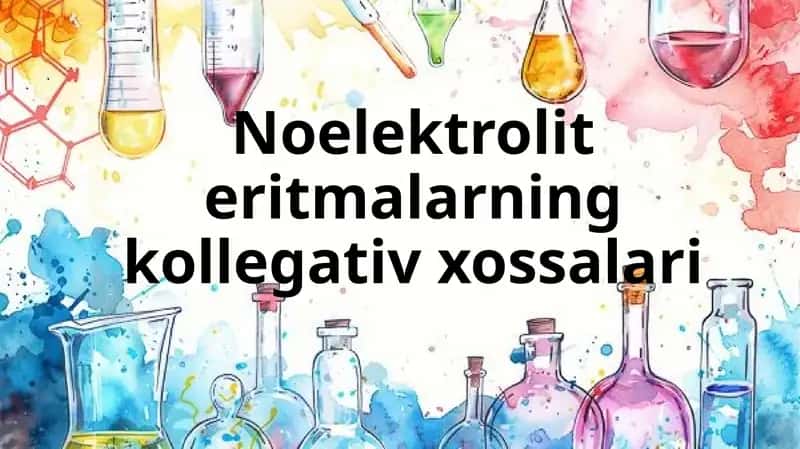 Noelektrolit eritmalarning kollegativ xossalari 1