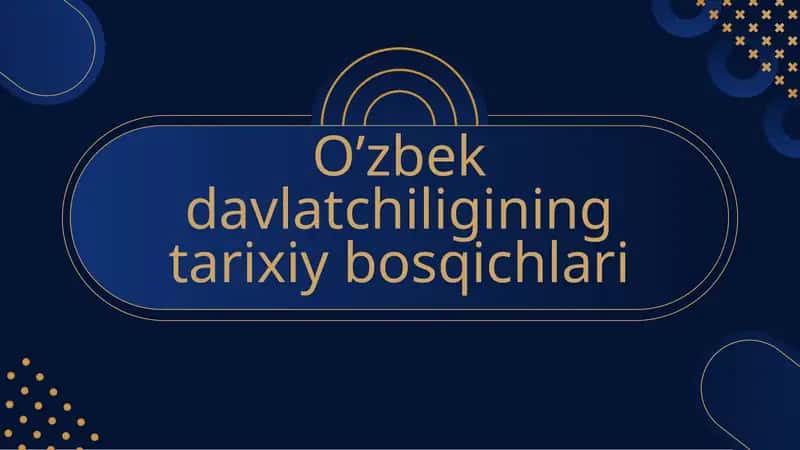 O’zbek davlatchiligining tarixiy bosqichlari 1