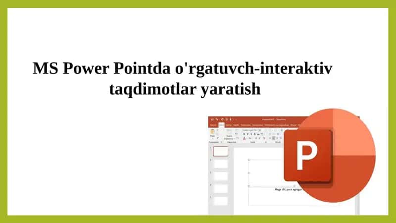 MS Power Pointda o'rgatuvch-interaktiv  taqdimotlar yaratish 1