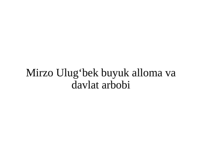 Mirzo Ulug‘bek buyuk alloma va davlat arbobi 1