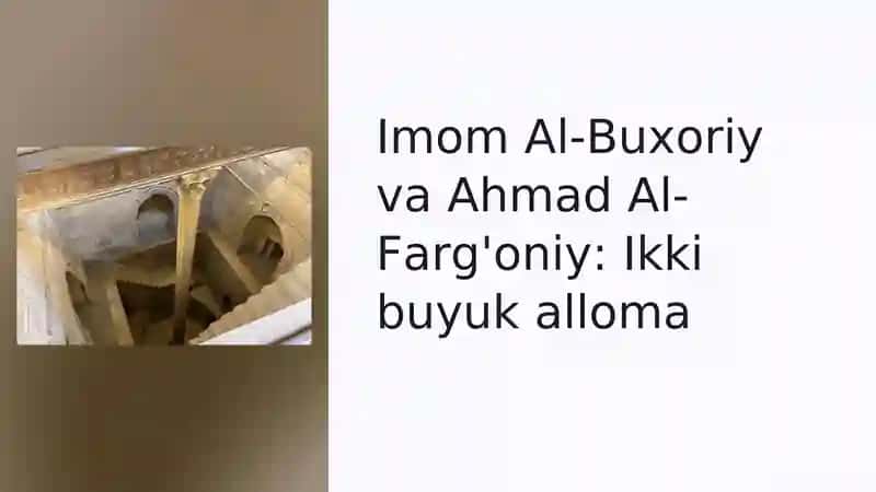 Imom Al-Buxoriy va Ahmad Al-Farg'oniy: Ikki buyuk alloma