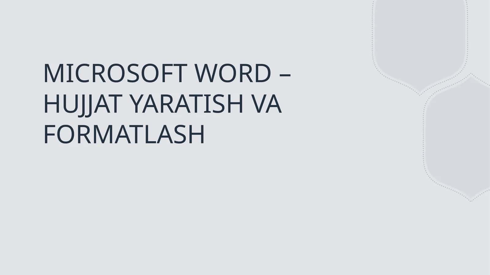 MICROSOFT WORD – HUJJAT YARATISH VA FORMATLASH 1