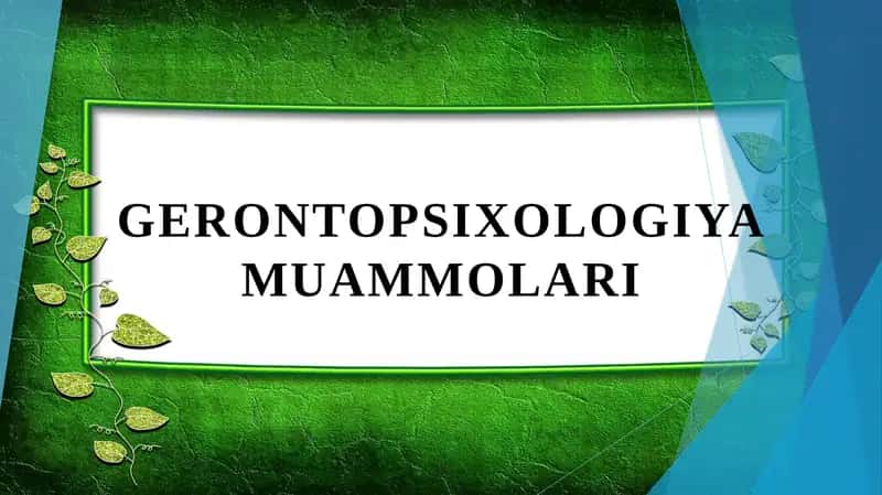 GERONTOPSIXOLOGIYA MUAMMOLARI 1