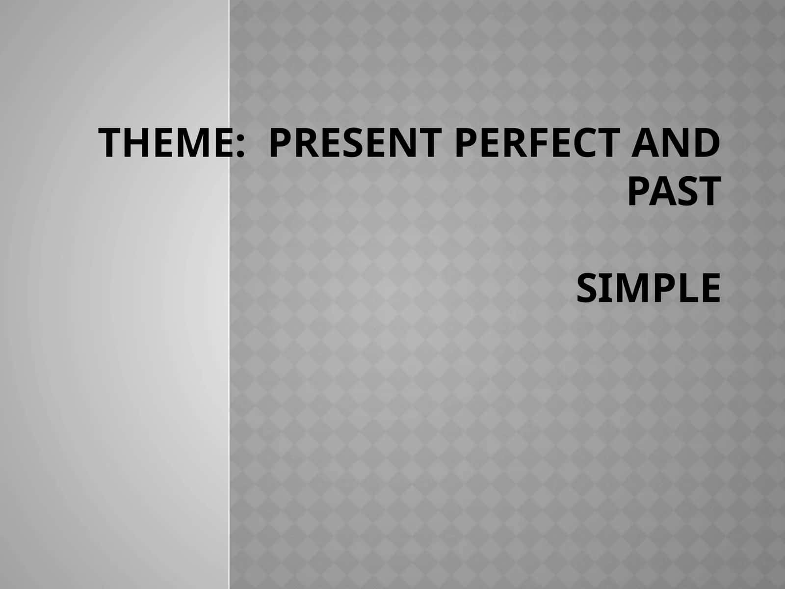 Present Perfect and PastSimple 1