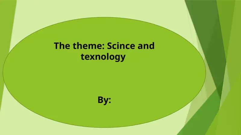 The theme: Scince and texnology 1