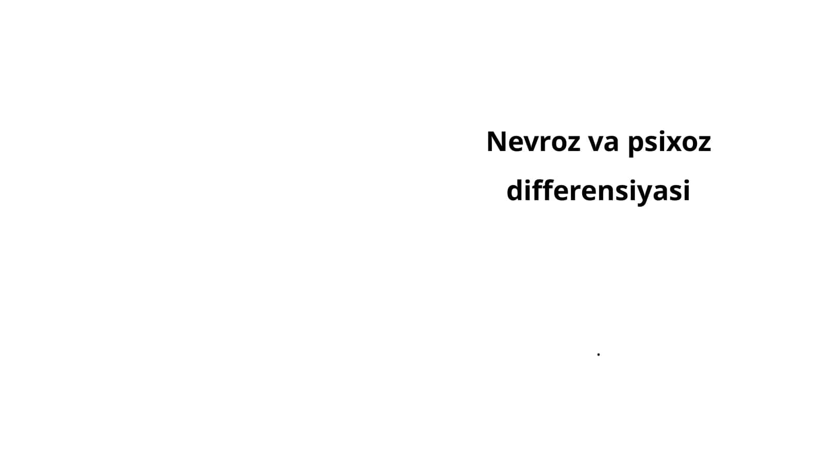 Nevroz va psixoz differensiyasi 1