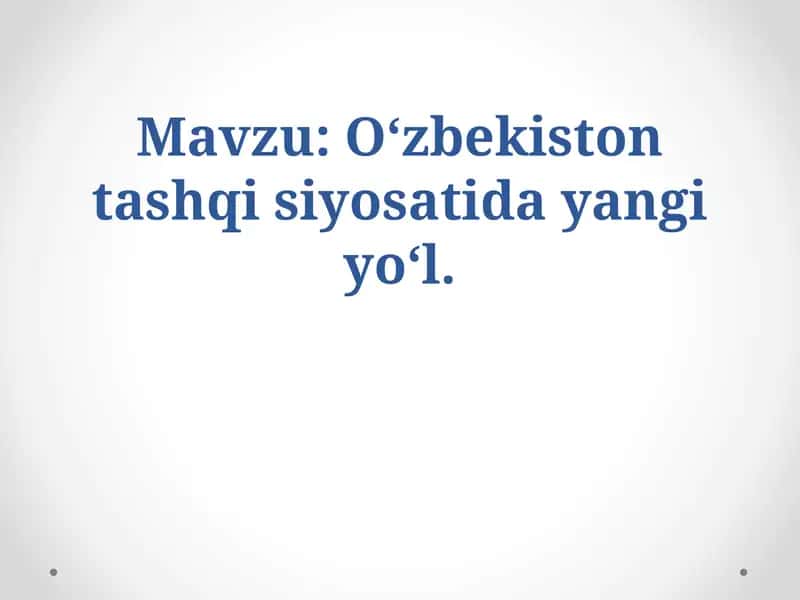 O‘zbekistontashqi siyosatida yangi yo‘l 1