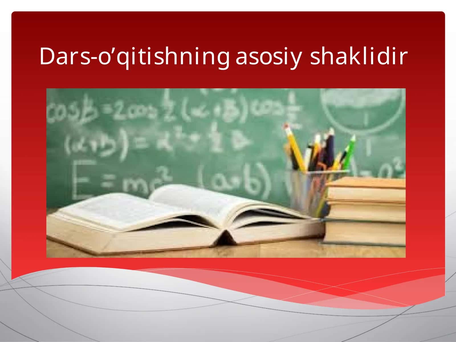 Dars-o’qitishning asosiy shaklidir 1