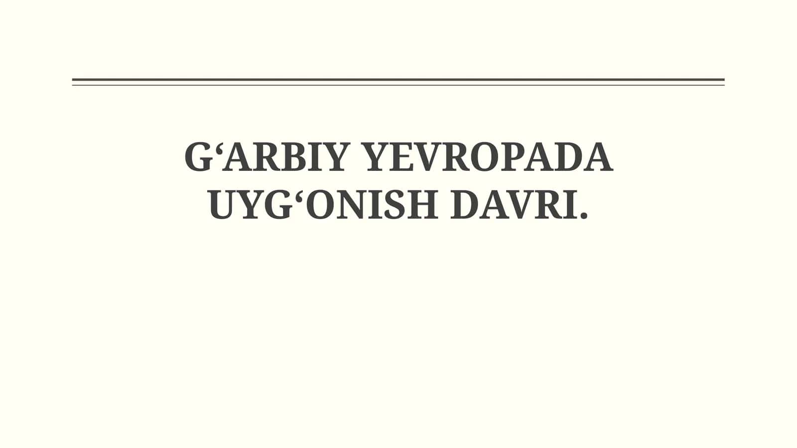 G‘ARBIY YEVROPADA UYG‘ONISH DAVRI 1