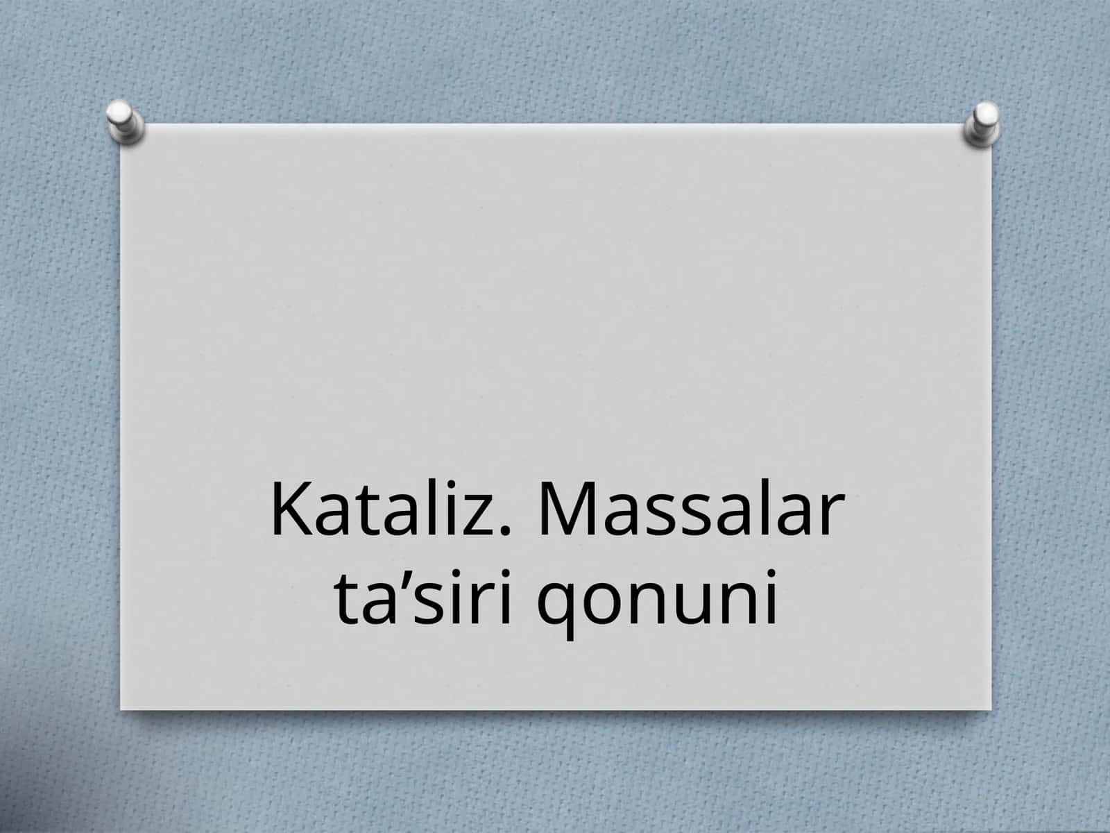 Kataliz.  Massalar  ta’siri  qonuni 1