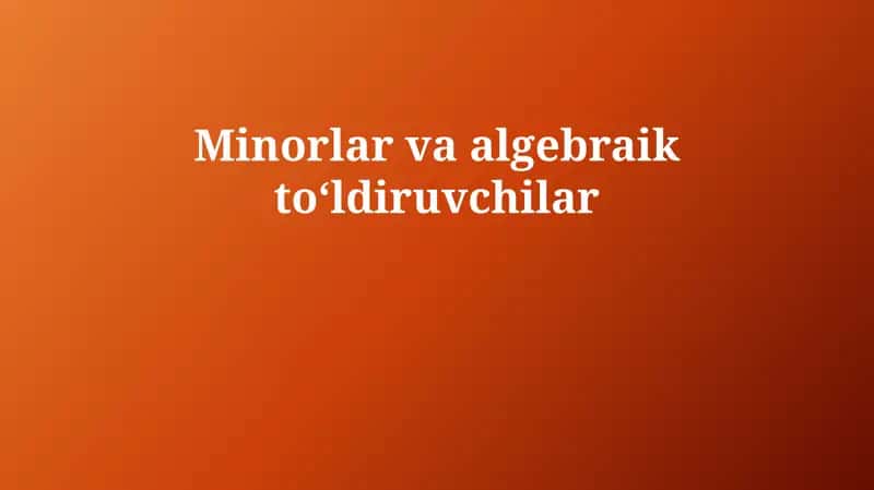 Minorlar va algebraik toʻldiruvchilar 1