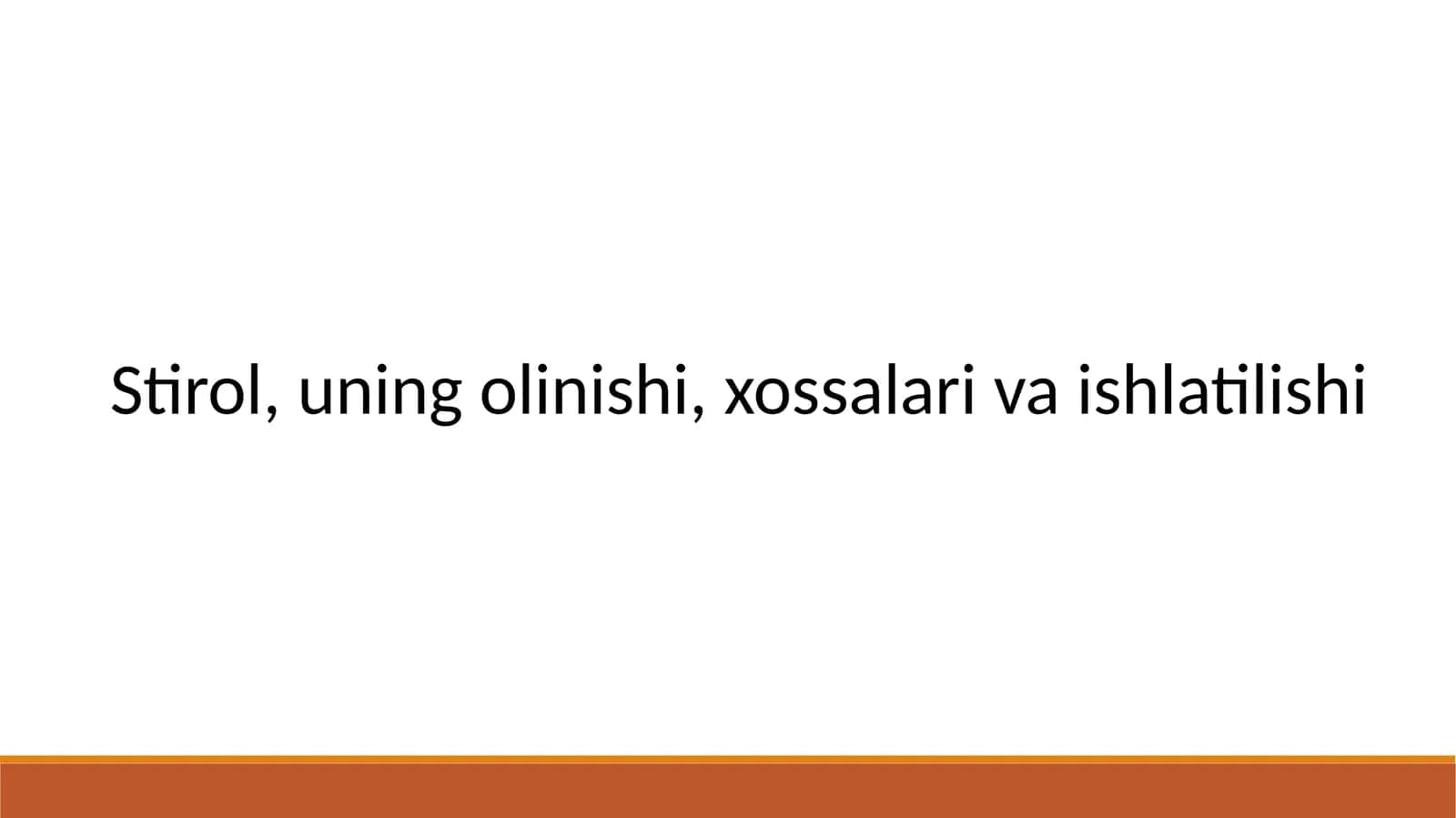 Stirolni olinish, xossalari va ishlatilish 1