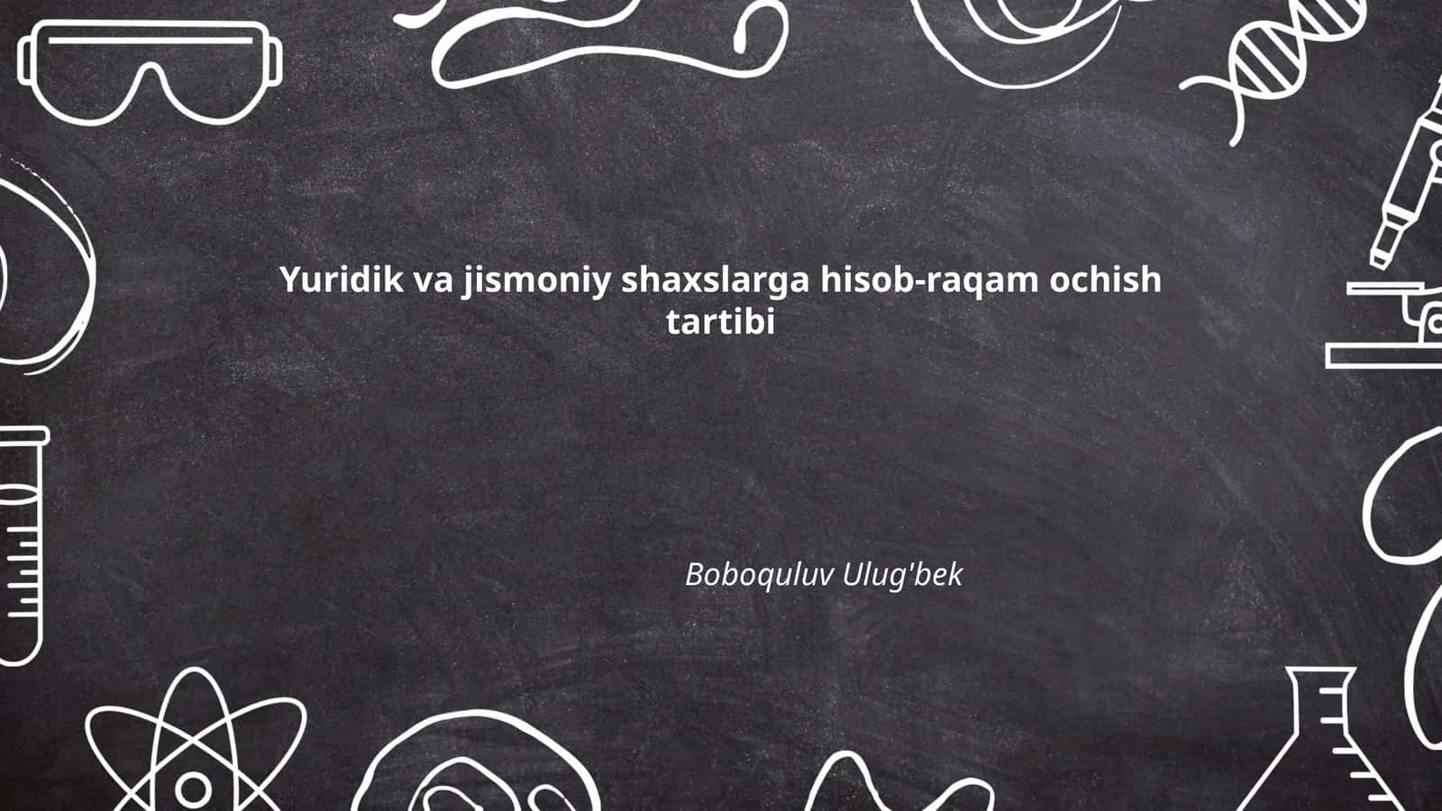 Yuridik va jismoniy shaxslarga hisob-raqam ochish tartibi 1
