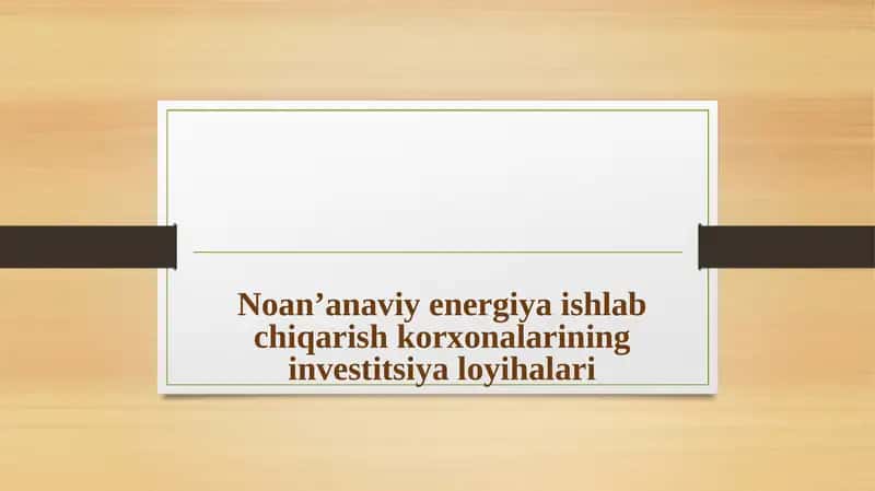 Noan’anaviy energiya ishlash chiqarish korxonalari investitsiya loyihalari 1