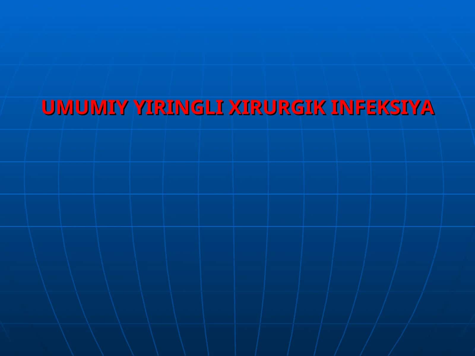 UMUMIY YIRINGLI XIRURGIK INFEKSIYA 1