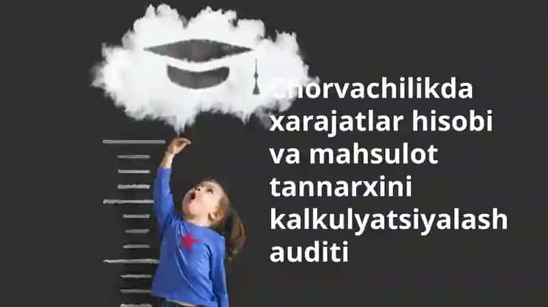 Chorvachilikda xarajatlar hisobi va mahsulot tannarxini audit qilish