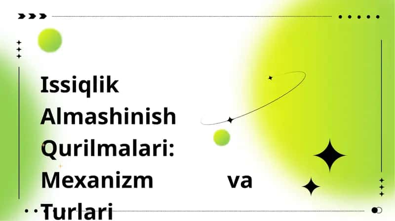 Issiqlik Almashinish Qurilmalari: Mexanizm va Turlari 1