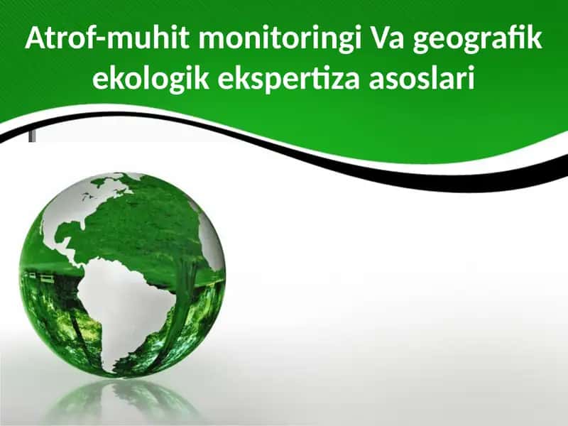 Atrof-muhit monitoringi Va geografik ekologik ekspertiza asoslari 1