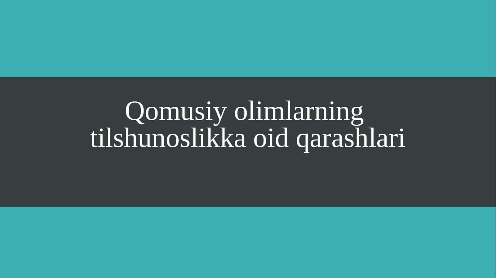 Qomusiy olimlarning tilshunoslikka oid qarashlari 1