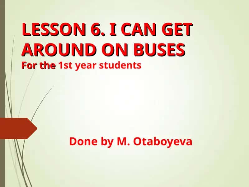 LESSON 6. I CAN GET AROUND ON BUSES 1