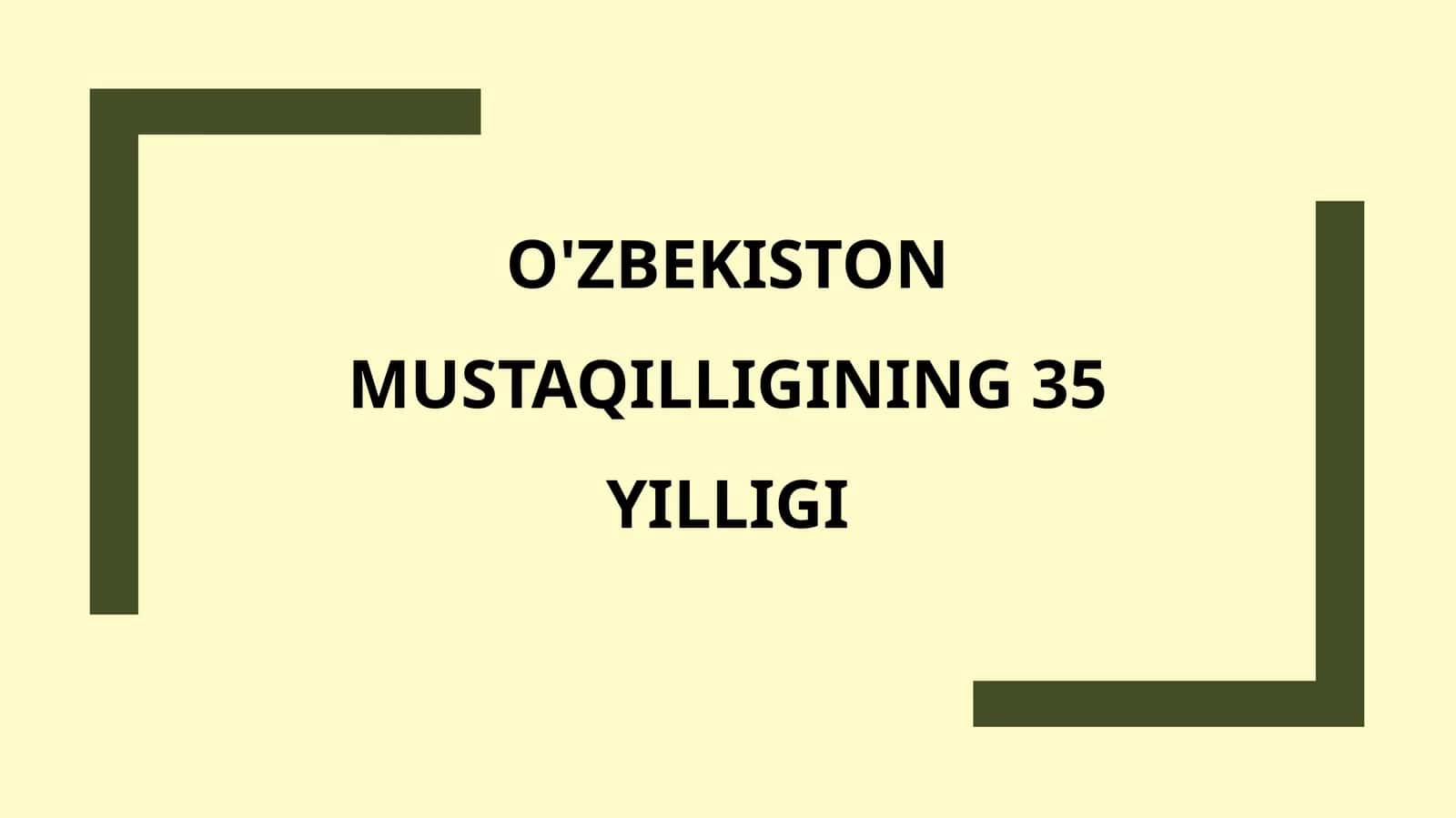 O'ZBEKISTON MUSTAQILLIGINING 35 YILLIGI 1