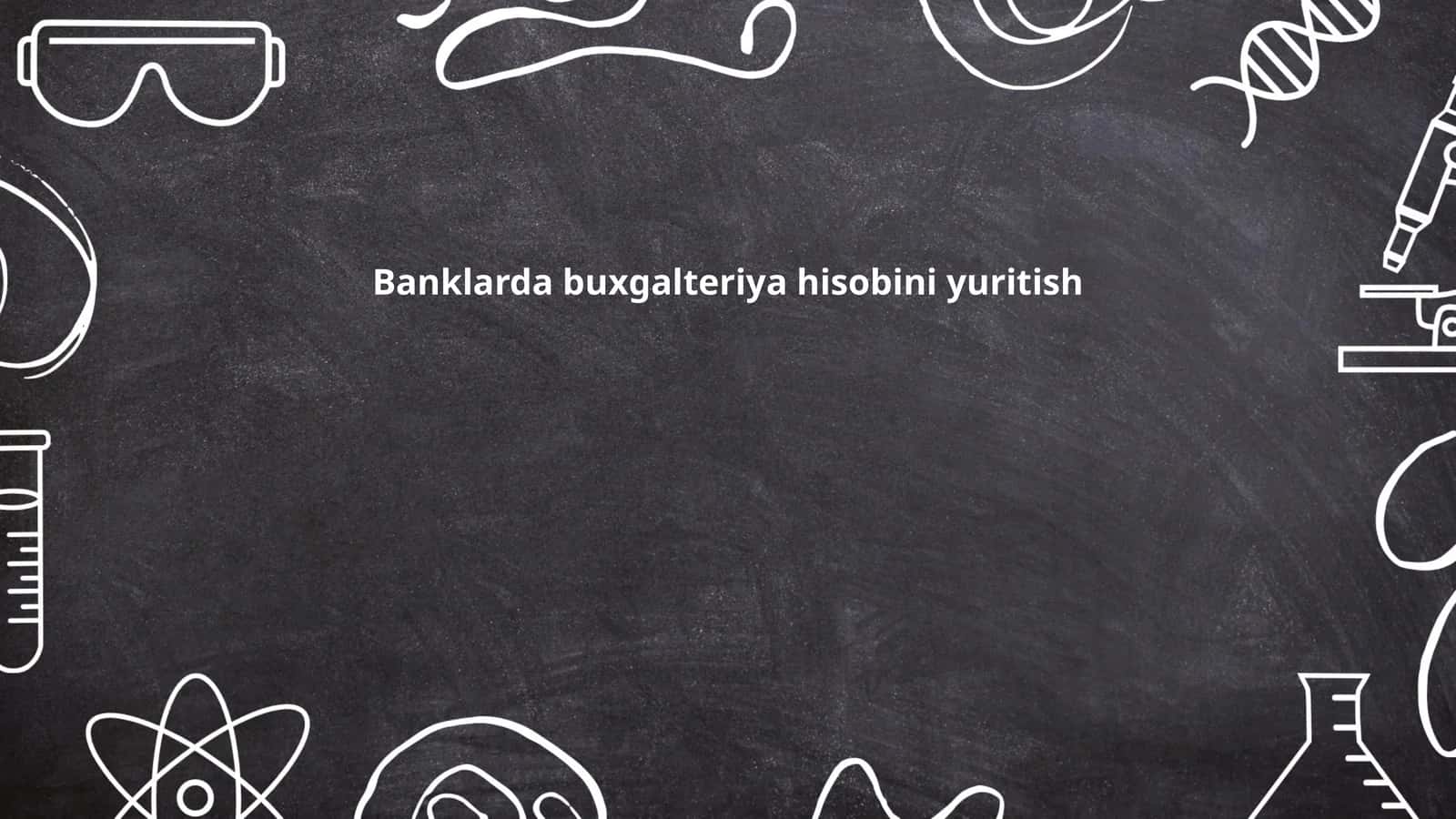 Banklarda buxgalteriya hisobini yuritish 1