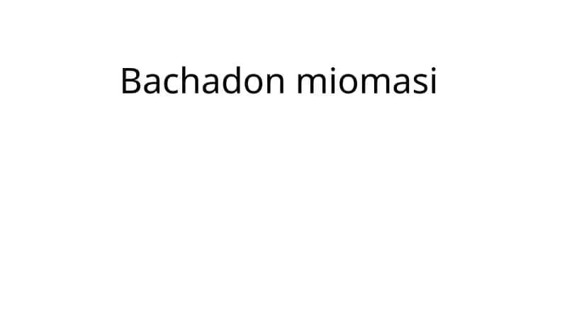Bachadon miomasi 1