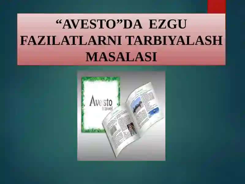 “AVESTO”DA EZGU FAZILATLARNI TARBIYALASH MASALASI