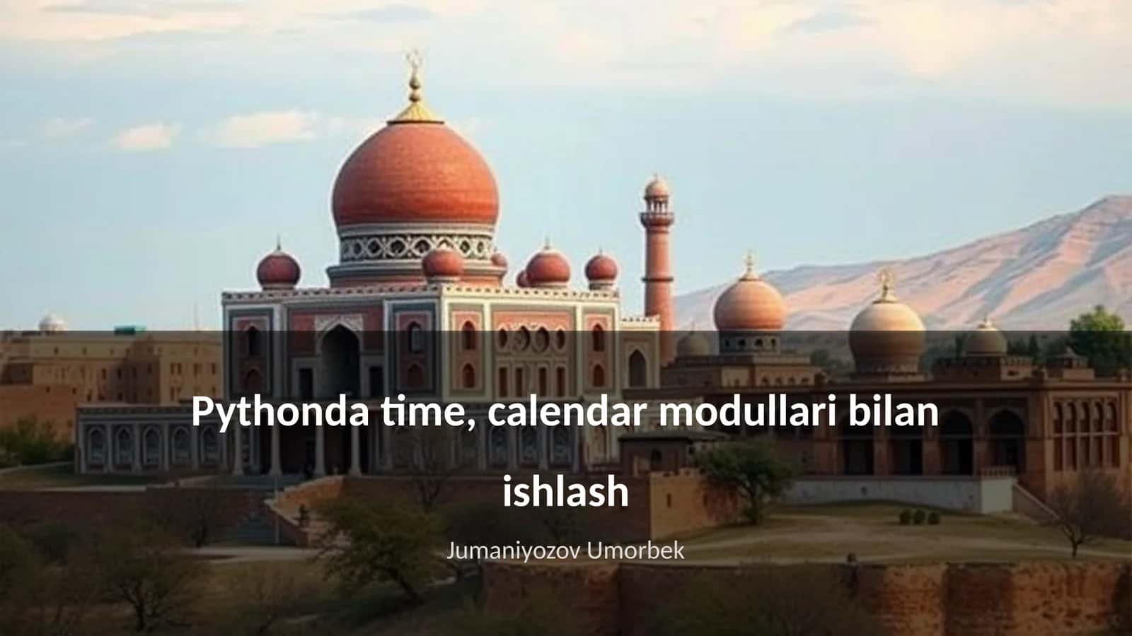 Python'da time, calendar modullari bilan ishlash 1