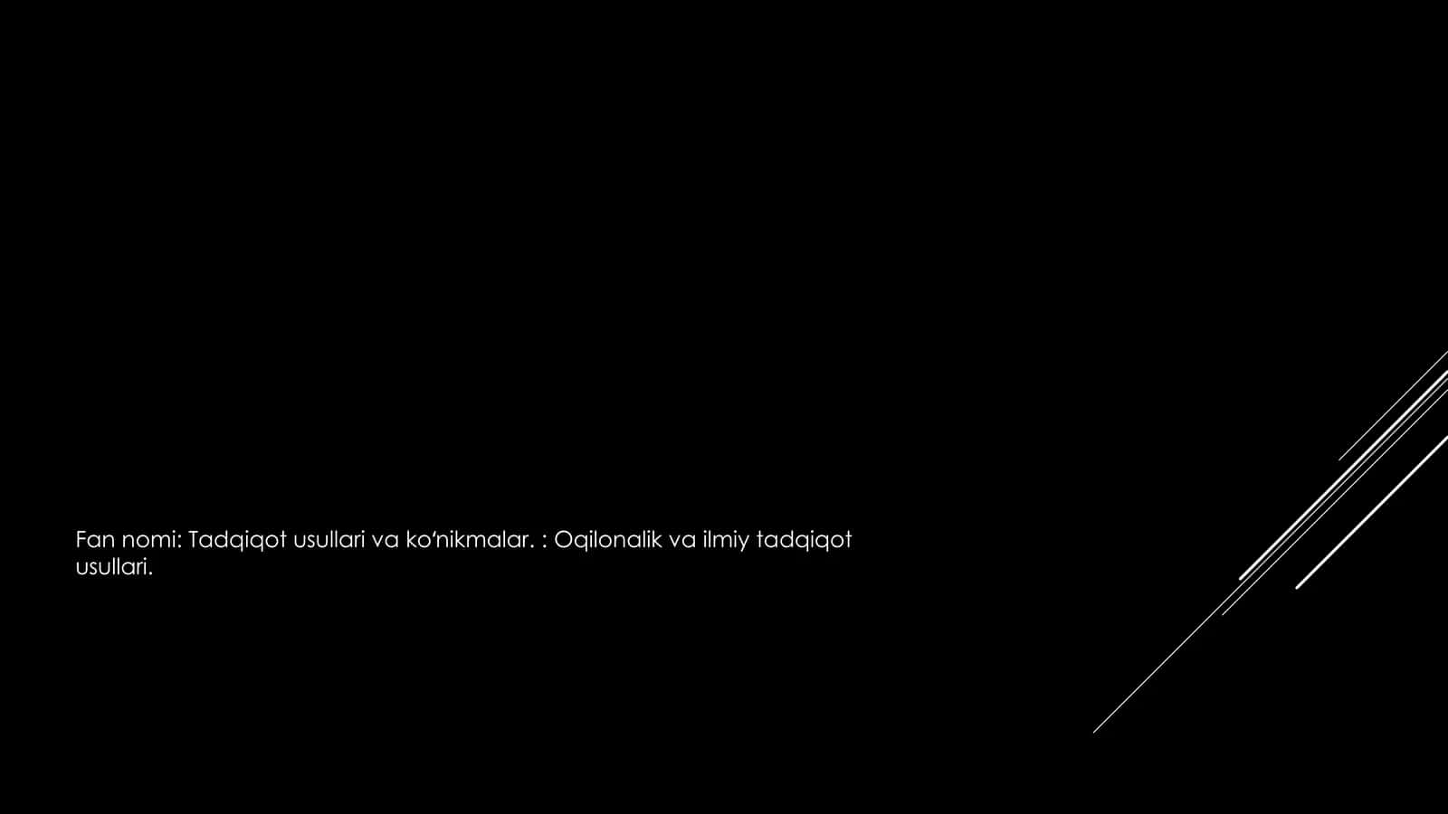 Oqilonalik va ilmiy tadqiqot usullari 1