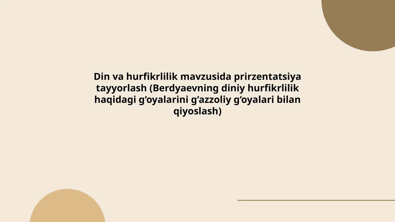 Din va hurfikrlilik mavzusida prirzentatsiya tayyorlash (Berdyaevning diniy hurfikrlilik haqidagi g‘oyalarini g‘azzoliy g‘oyalari bilan qiyoslash) 1