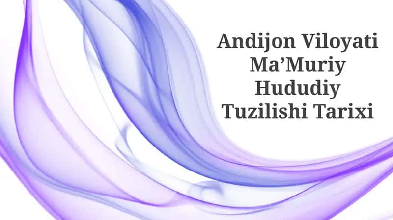 Andijon Viloyati MaʼMuriy Hududiy Tuzilishi Tarixi 1