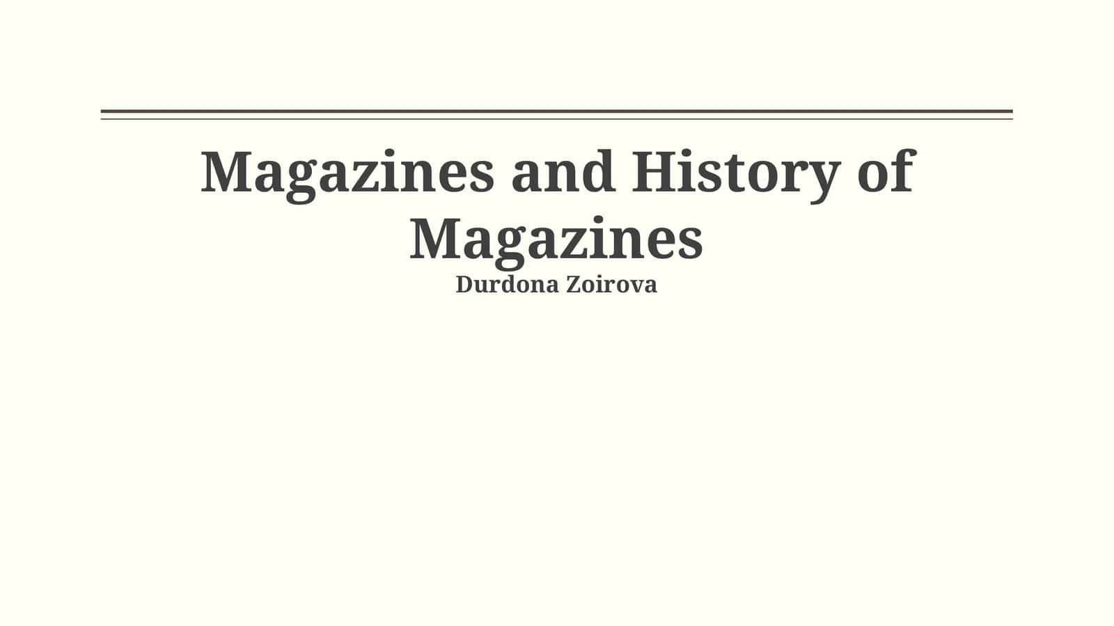 Magazines and History of Magazines 1