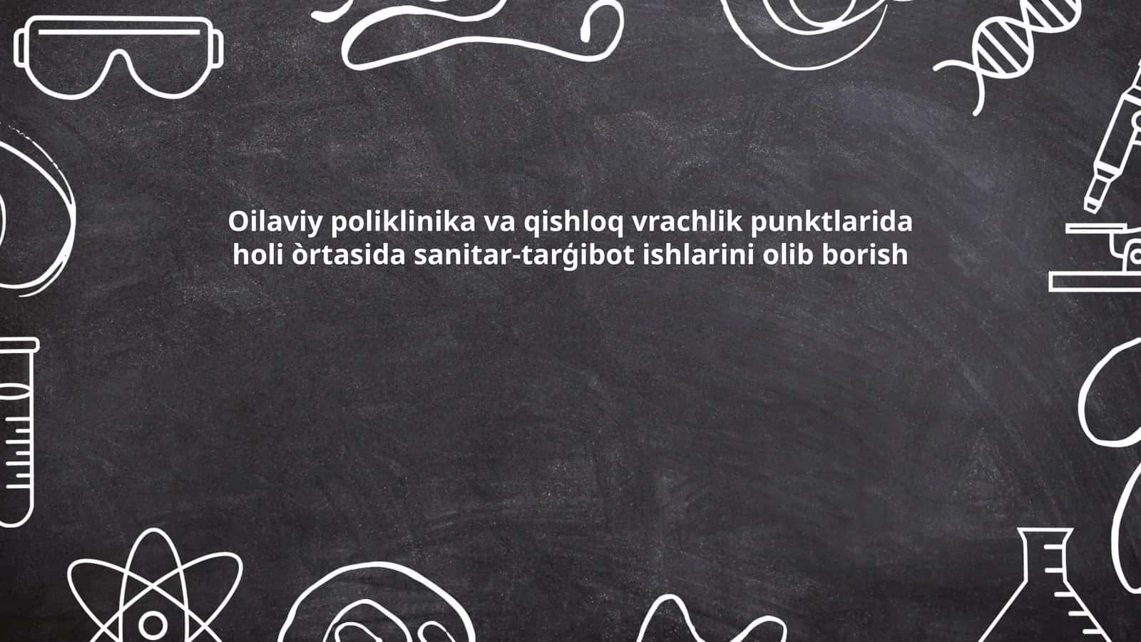 Oilaviy poliklinika va qishloq vrachlik punktlarida holi òrtasida sanitar-tarģibot ishlarini olib borish 1