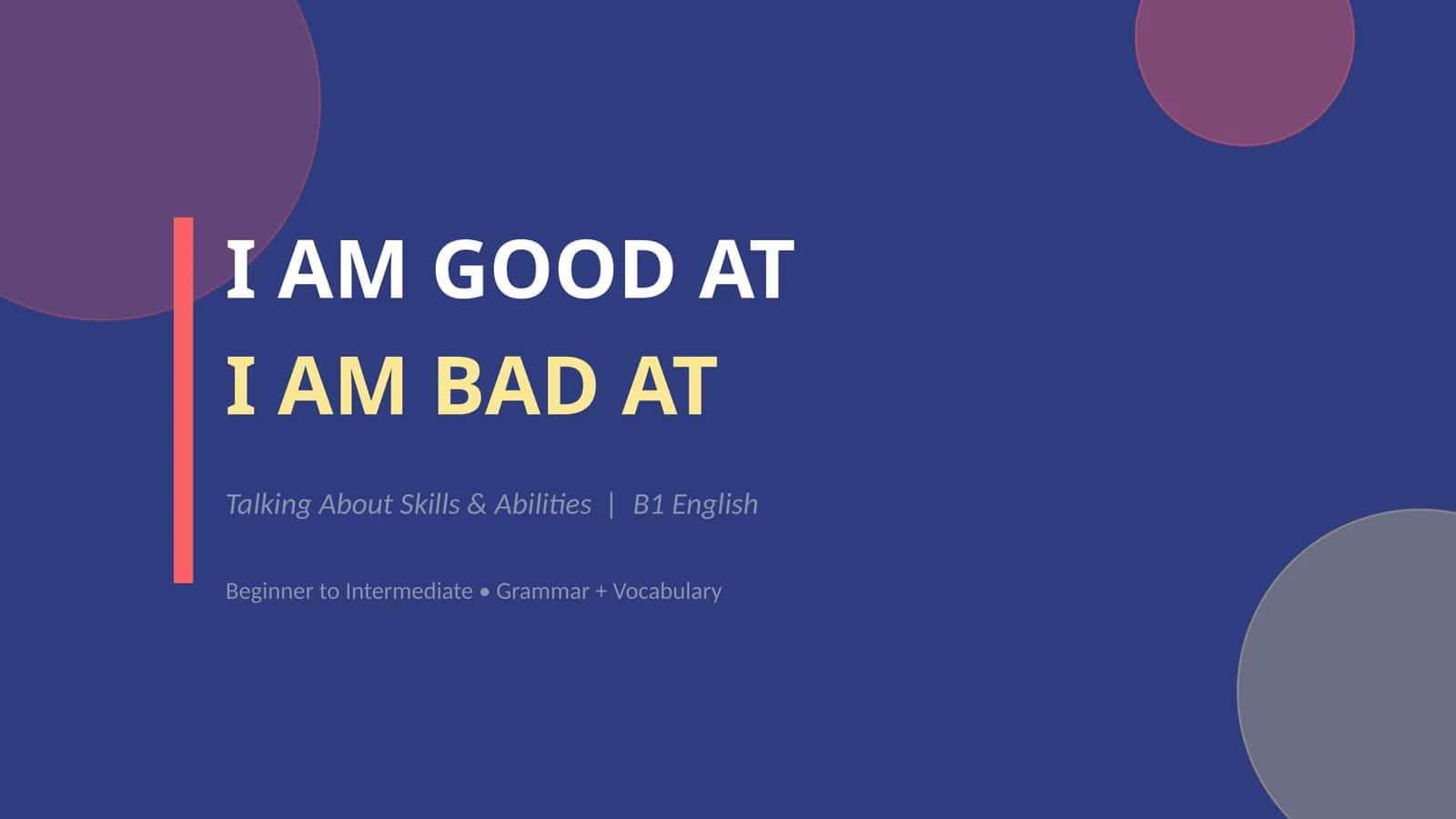 I am good at. I am bad at 1