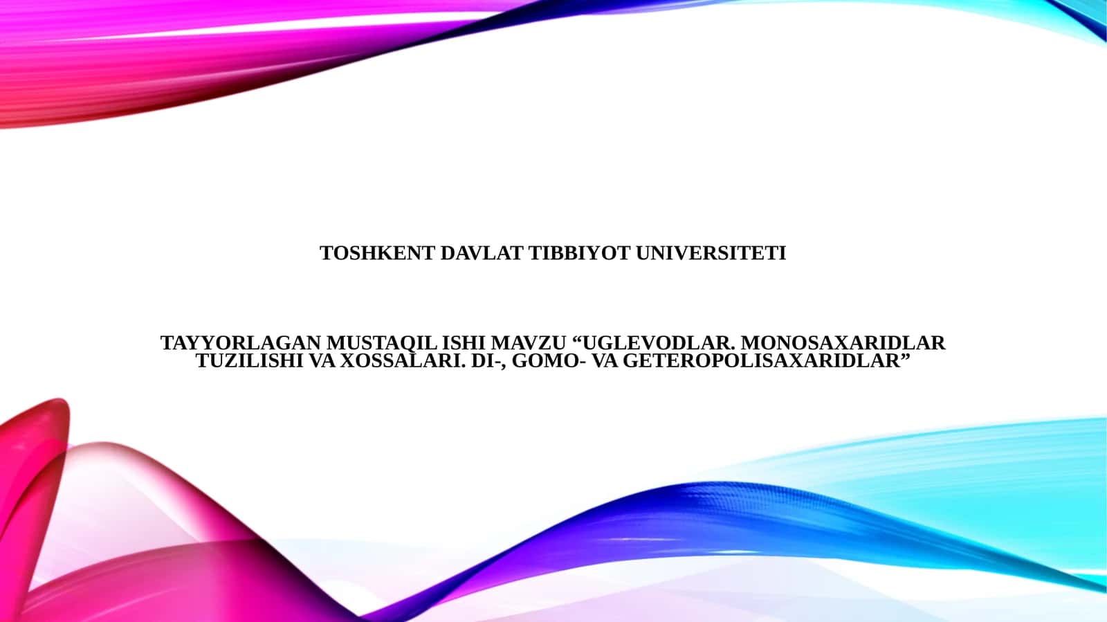 UGLEVODLAR. MONOSAXARIDLAR TUZILISHI VA XOSSALARI. DI-, GOMO- VA GETEROPOLISAXARIDLAR 1