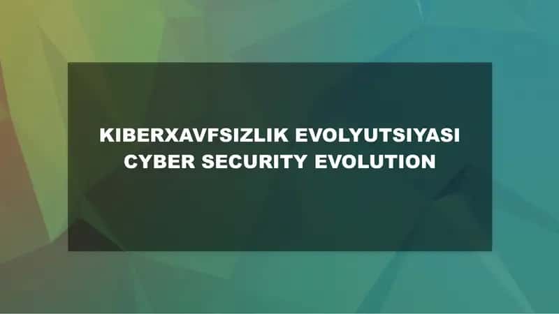 KIBERXAVFSIZLIK EVOLYUTSIYASI 1