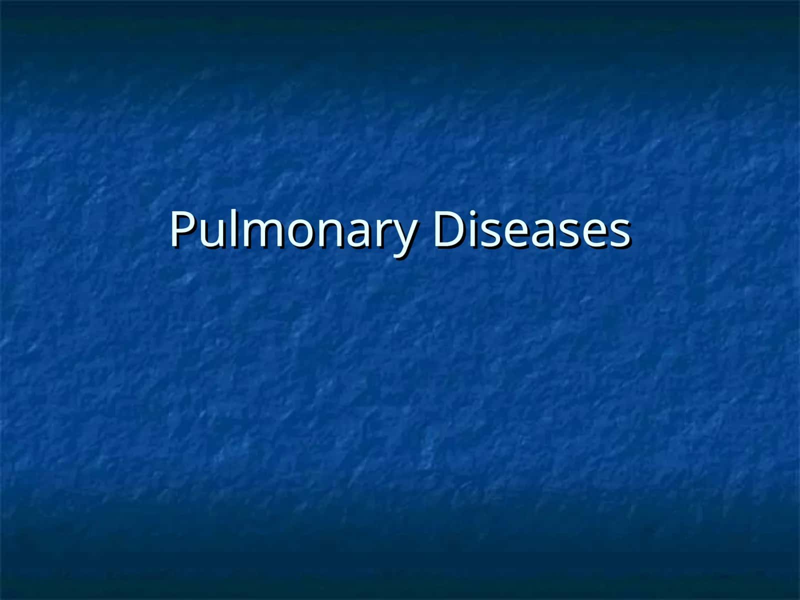 Pulmonary Diseases 1