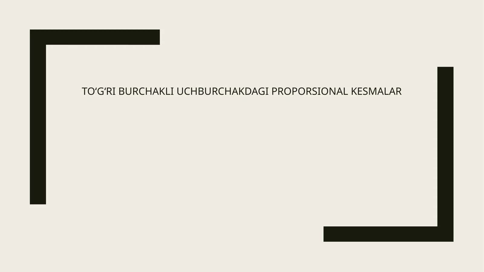 To‘g‘ri burchakli uchburchakdagi proporsional kesmalar 1