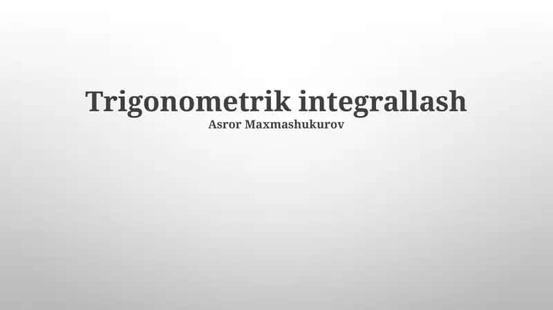 Trigonometrik integrallash 1