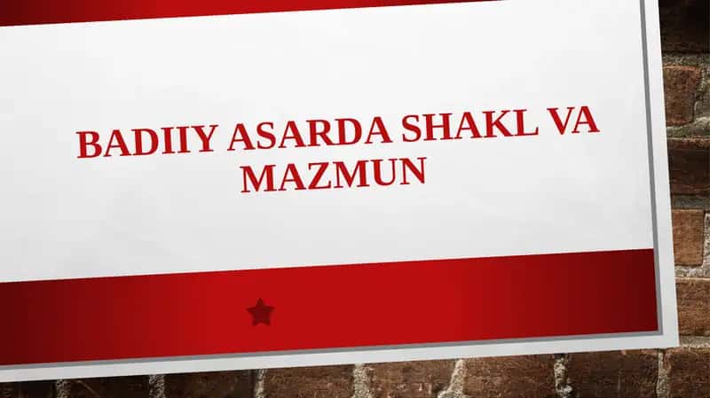 Badiiy asarda shakl va mazmun 1