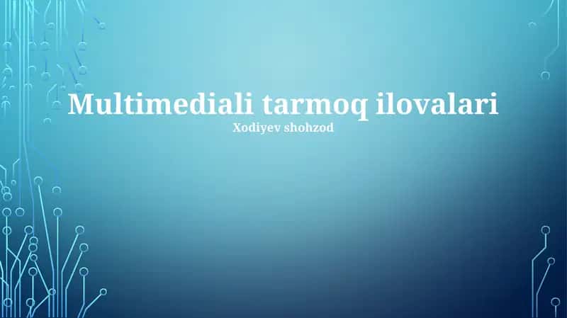 Multimedia Tarmoq Ilovalari 1